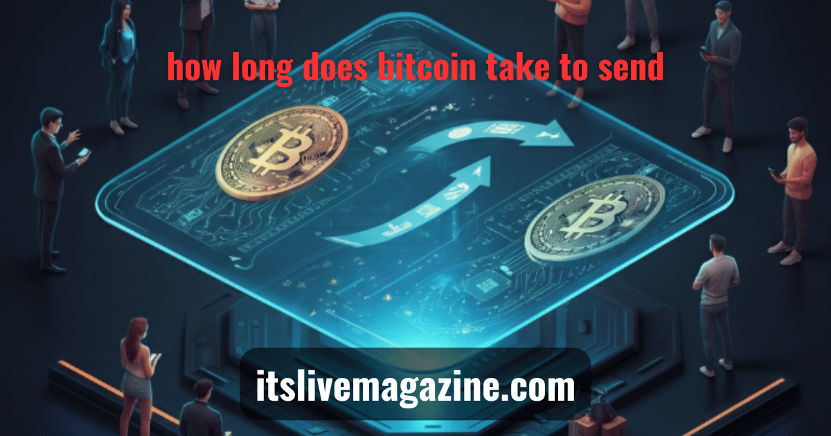 how long does bitcoin take to send