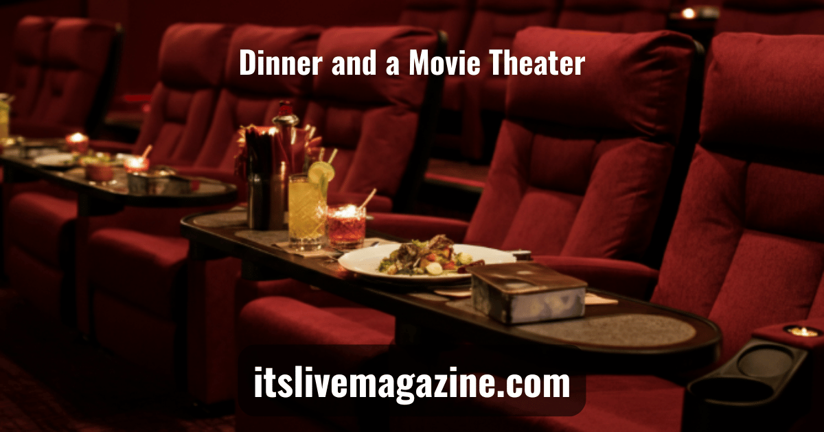 dinner and movie theater